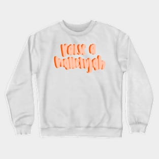 Raise a hallelujah Crewneck Sweatshirt